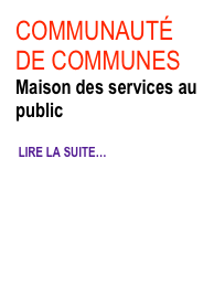 COMMUNAUTÉ DE COMMUNES
Maison des services au public

 LIRE LA SUITE…

