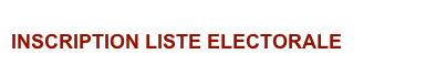 INSCRIPTION LISTE ELECTORALE